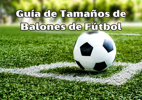 Guía-de-Tamaños-de -Balones-de-Fútbol